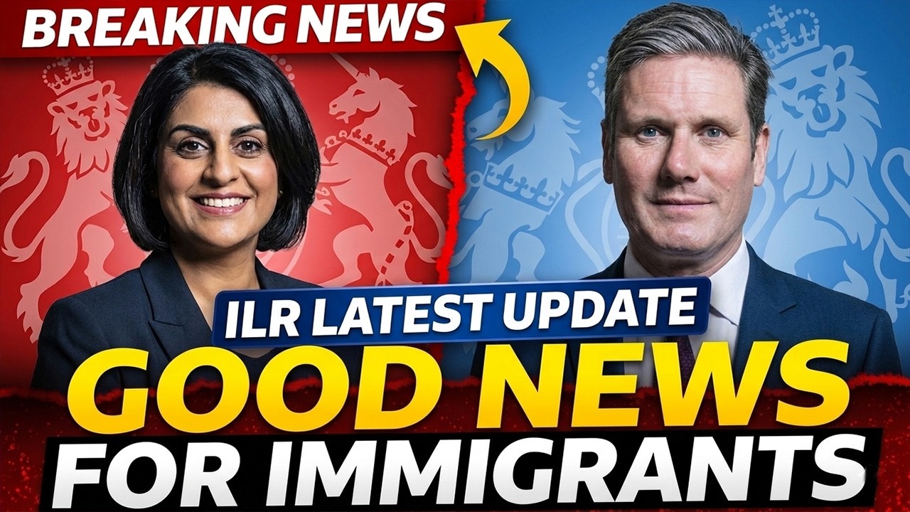 Good News: ILR Latest Update | UK settlement rules | UK Immigration Policy 2026