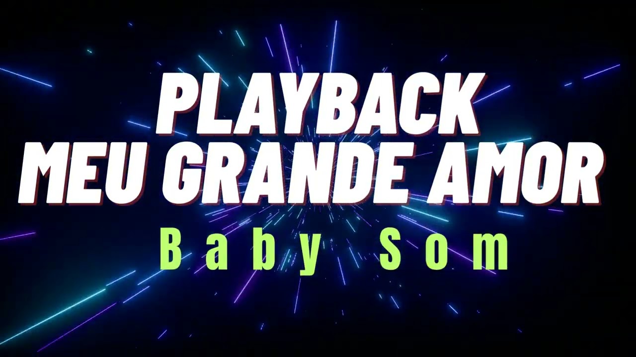 PLAYBACK - MEU GRANDE AMOR - BABY SOM