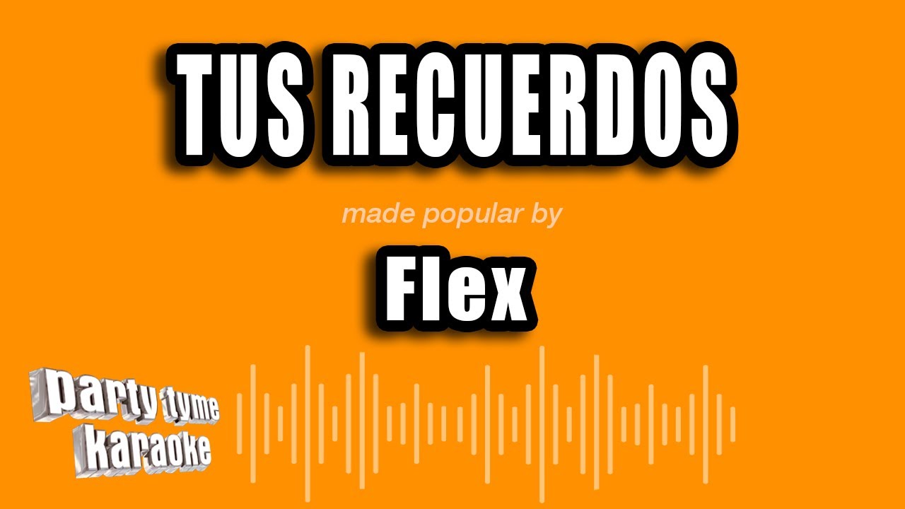 Flex - Tus Recuerdos (Versión Karaoke)