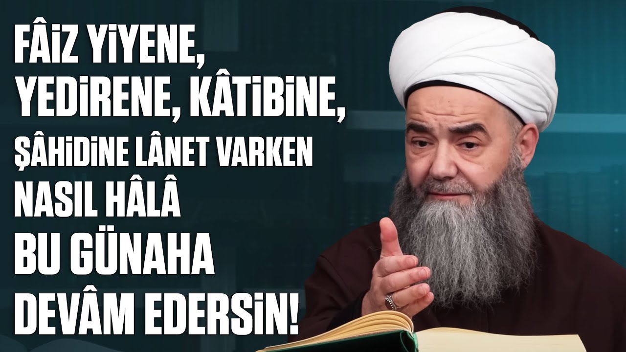 Fâiz Yiyene, Yedirene, Kâtibine, Şâhidine Lânet Varken Nasıl Hâlâ Bu Günaha Devâm Edersin!