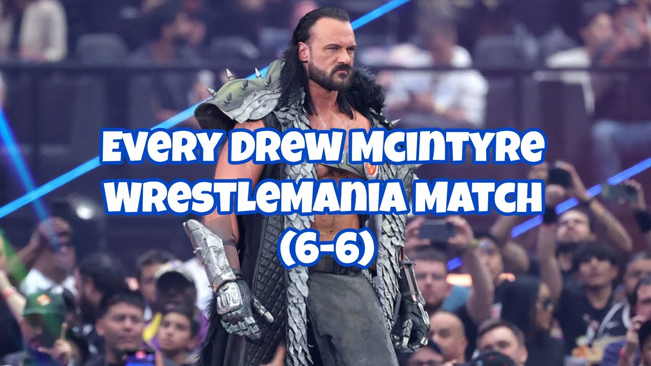 Every Drew Mcintyre WrestleMania Match (6-6)