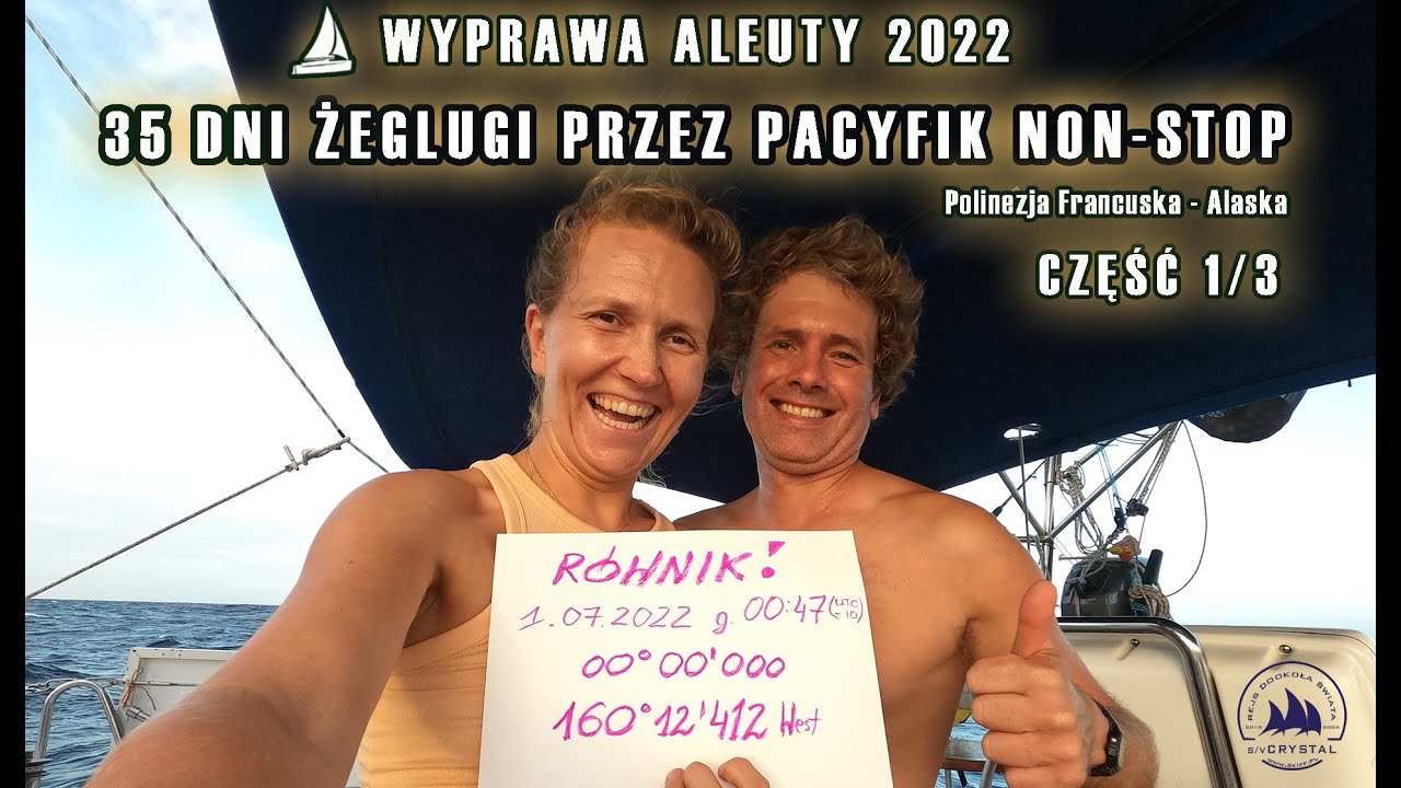 35 dni żeglugi przez Pacyfik non-stop - część 1/3: Przepływamy RÓWNIK | Wyprawa Aleuty (Alaska) Vlog