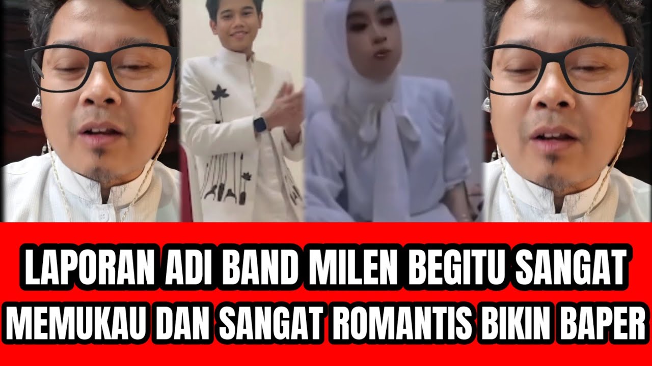 LAPORAN TERKINI ADI BAND TENTANG MILA DAN VALEN SANGAT ROMANTIS