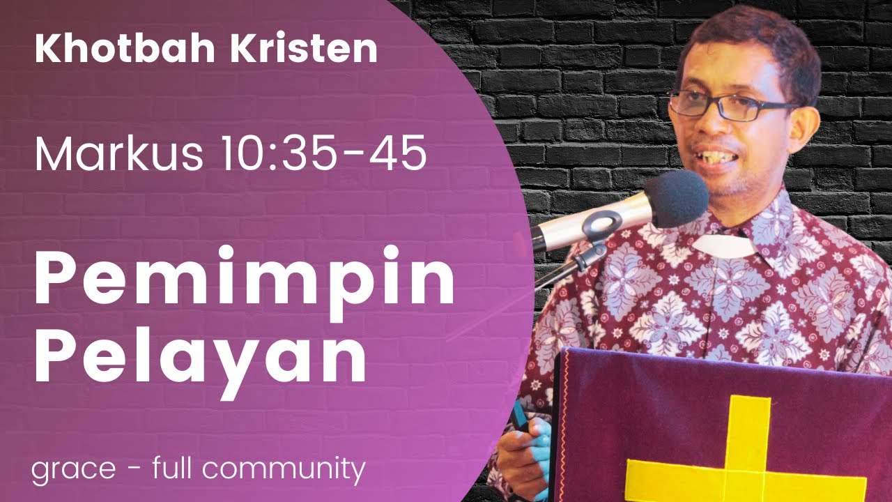 Khotbah Kristen - Pemimpin Pelayan (Markus 10:35-45)