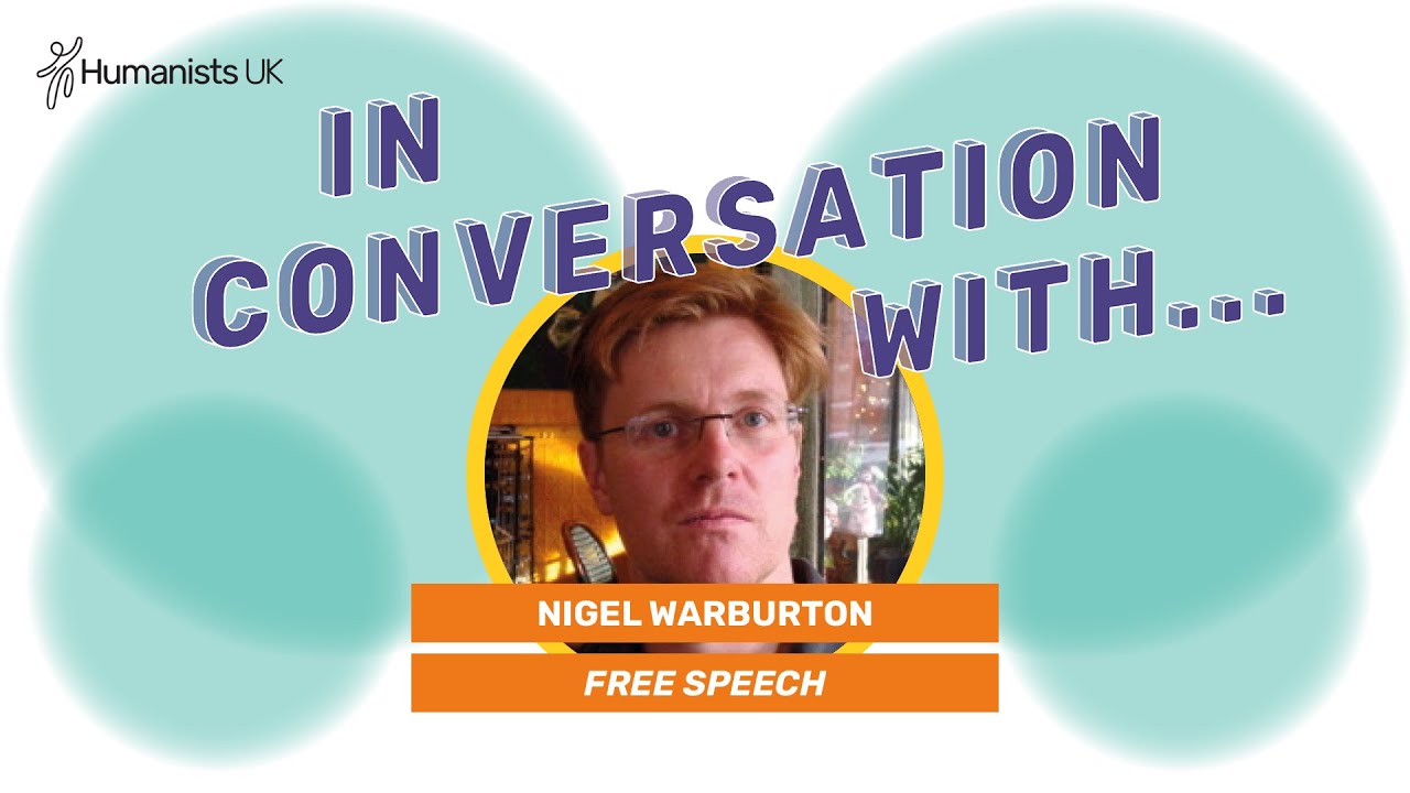Free Speech, with Nigel Warburton and Andrew Copson | Humanists UK In Conversation With...