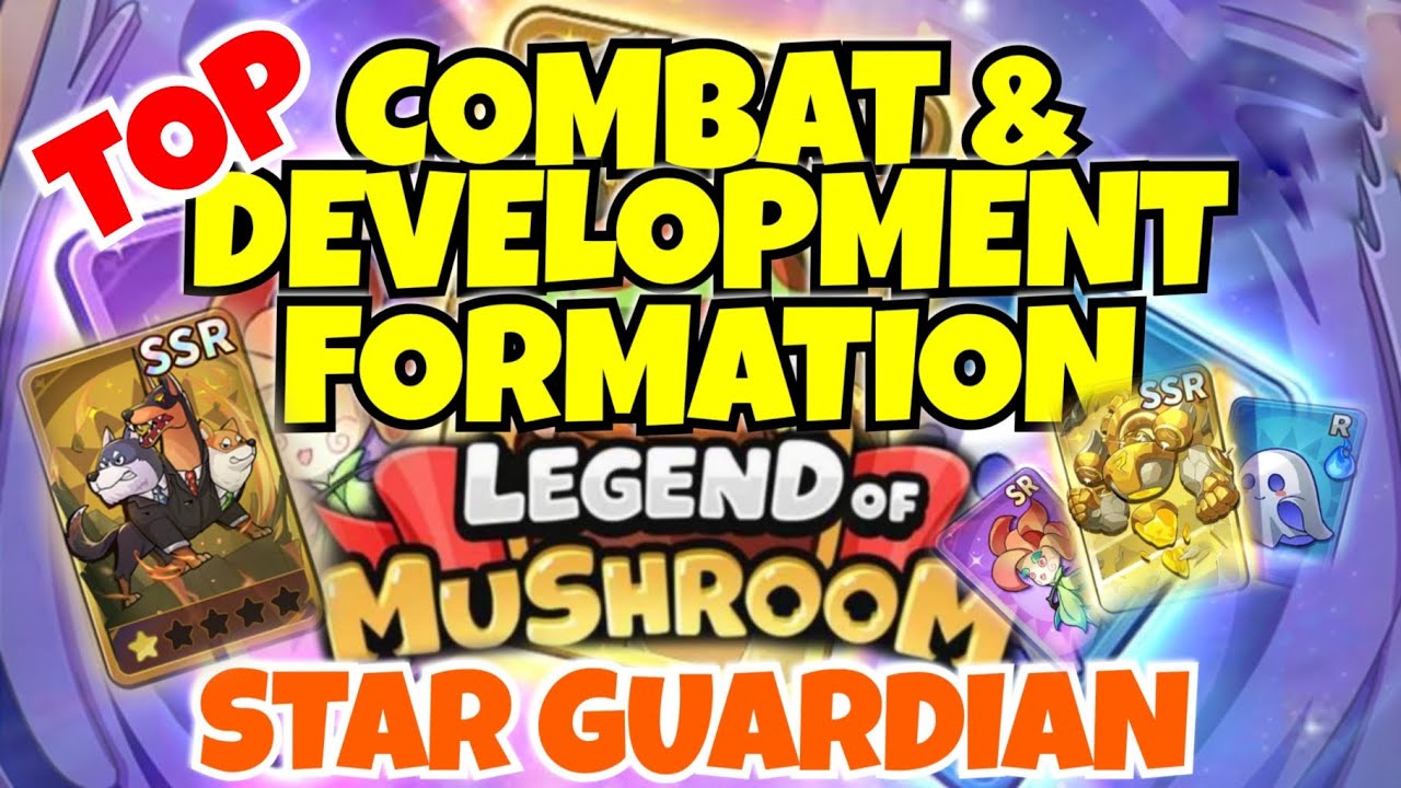 Top Star Guardian Combat and Development Formation - Legend of Mushroom Rush SEA