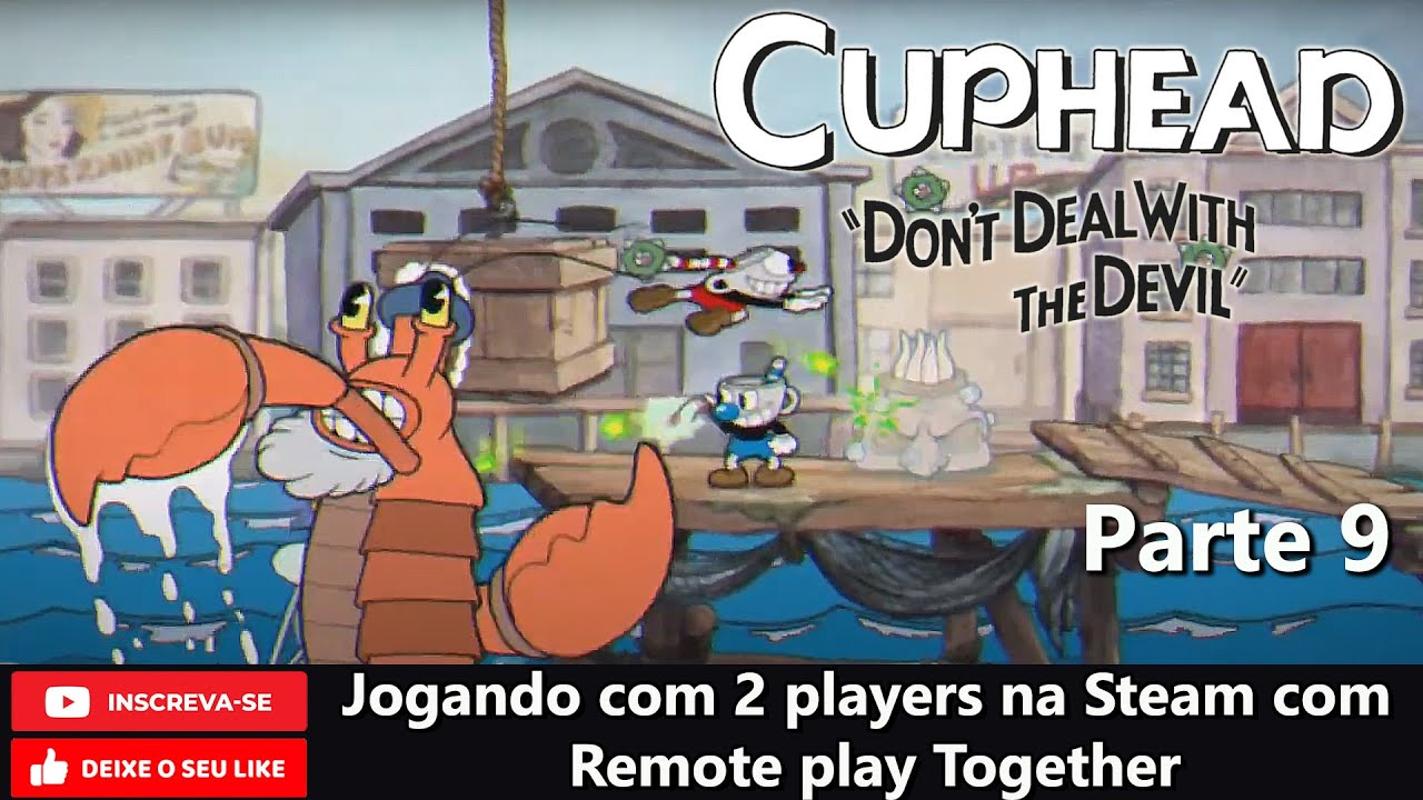 Cuphead Parte 9 - jogando em Dupla com @11Closed_Play usando o Steam Remote play Together