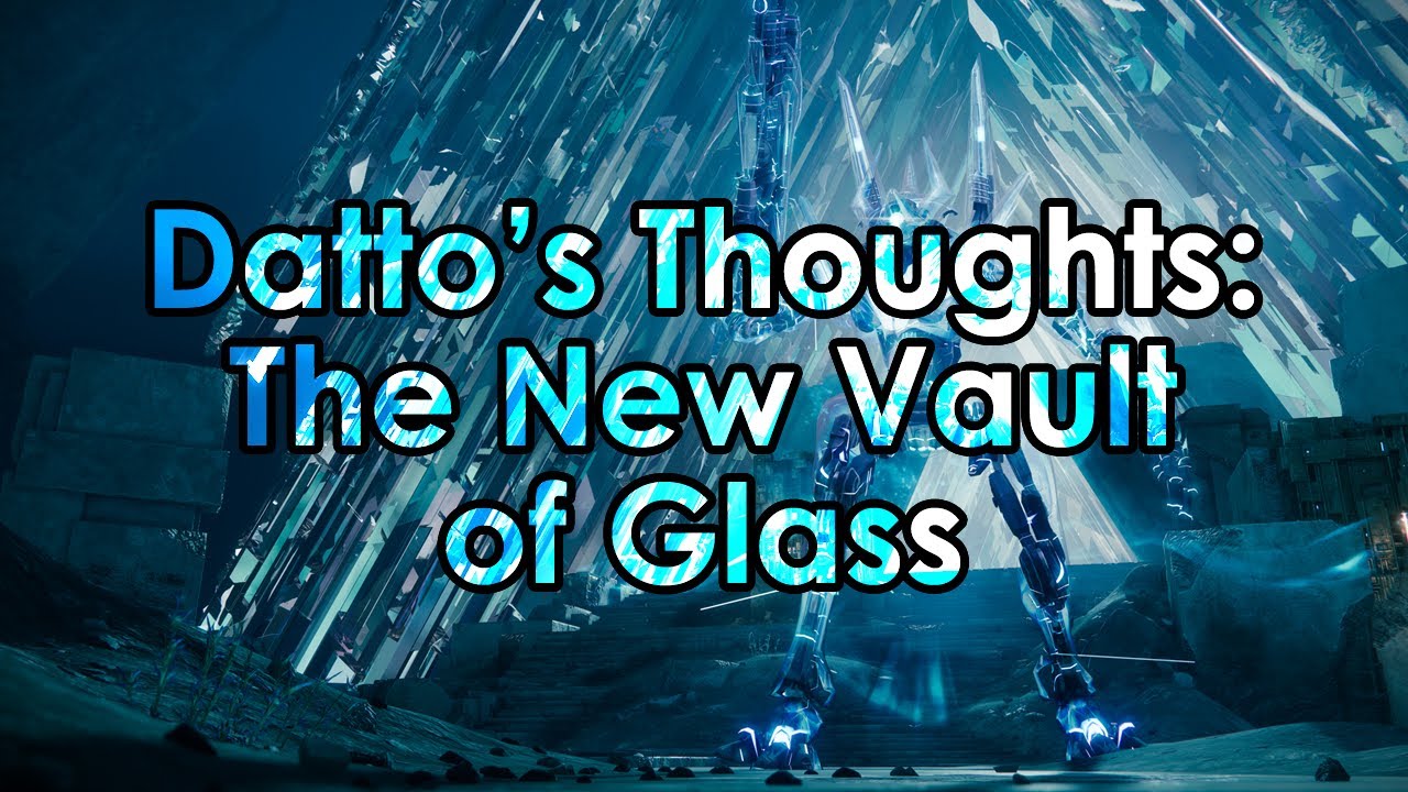 Destiny 2: Datto's Thoughts on The New Vault of Glass