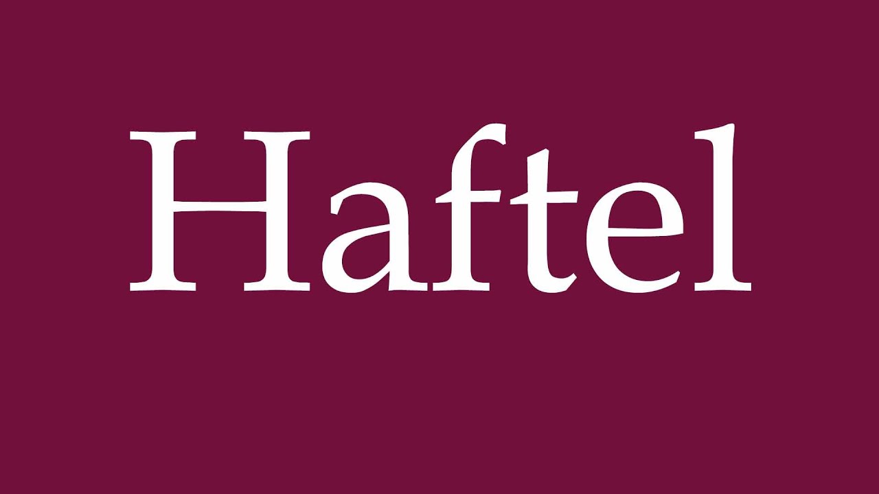 How to Pronounce ''Haftel'' Correctly in German