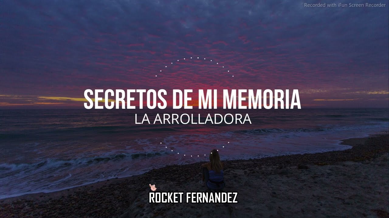 Secretos De Mi Memoria La Arrolladora Letra (lirycs).
