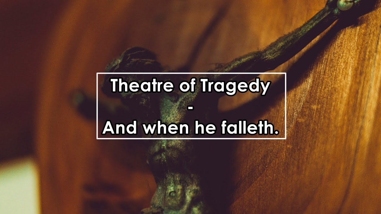 Theatre of Tragedy - And when he falleth (Lyrics / Letra)