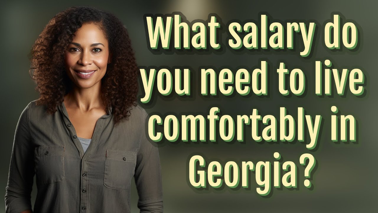 What salary do you need to live comfortably in Georgia?
