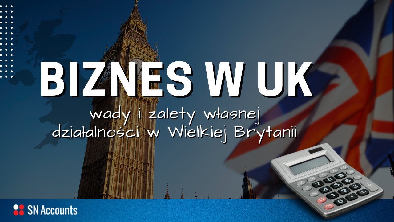 Biznes w UK - wady i zalety własnej działalności gospodarczej w Wielkiej Brytanii