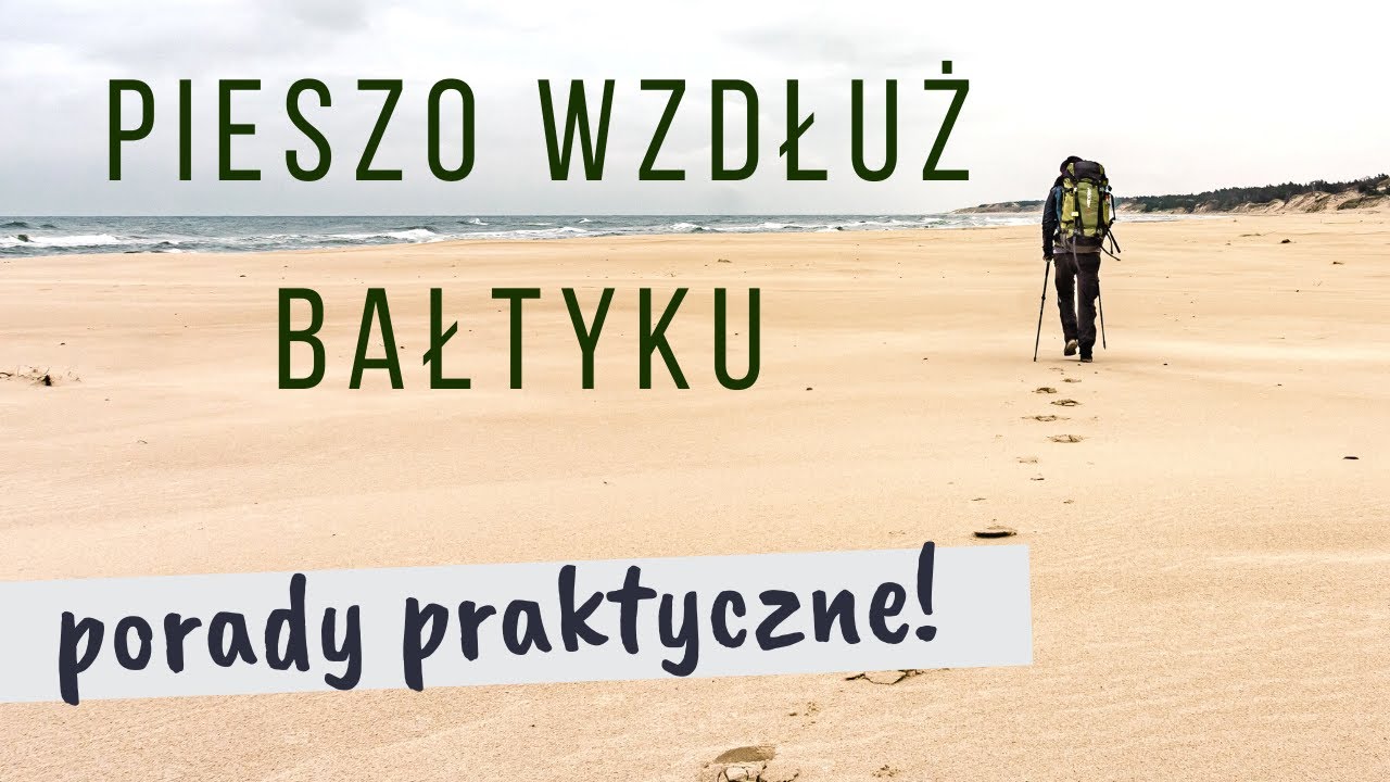 Pieszo wzdłuż Bałtyku: porady praktyczne. Jak przejść wybrzeże? | Część 5