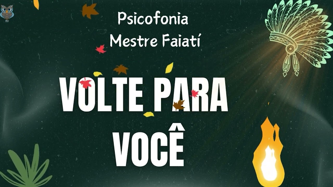 Mestre Faiat&iacute; - Volte para Voc&ecirc;, assuma o Estado de Presen&ccedil;a - Psicofonia