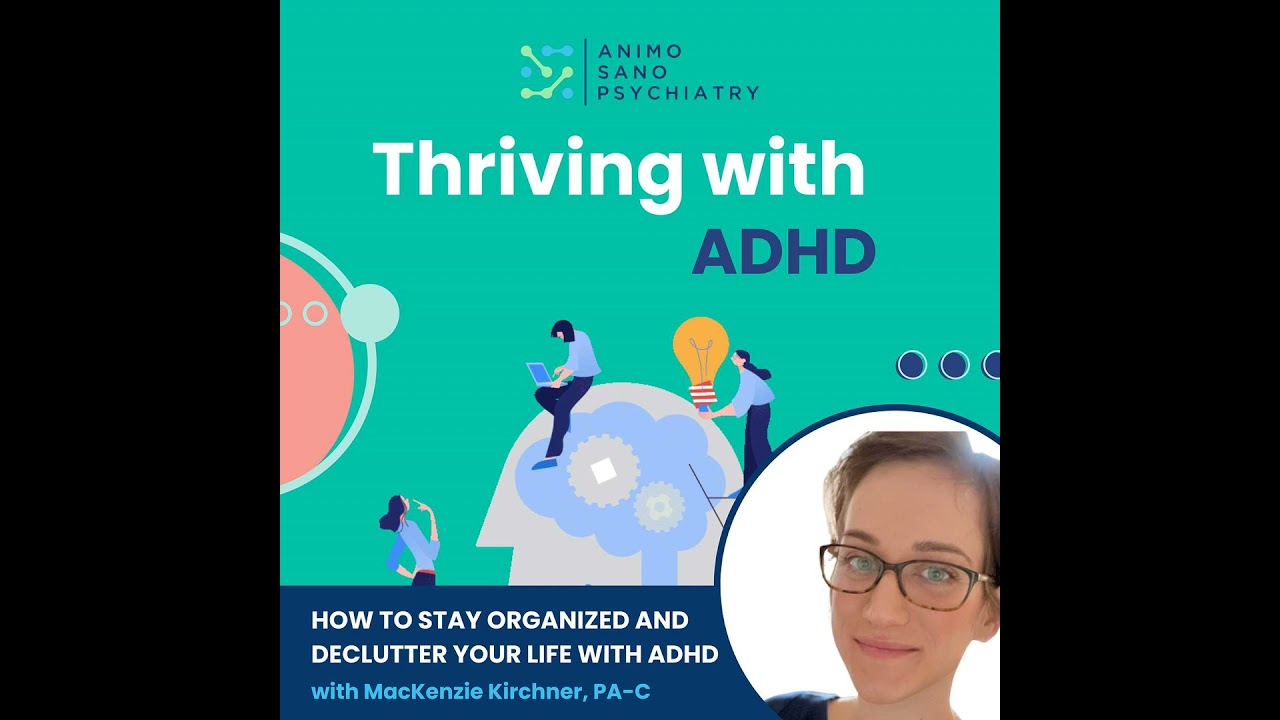 How to stay organized and declutter your life with ADHD | Delivered by Animo Sano Psychiatry
