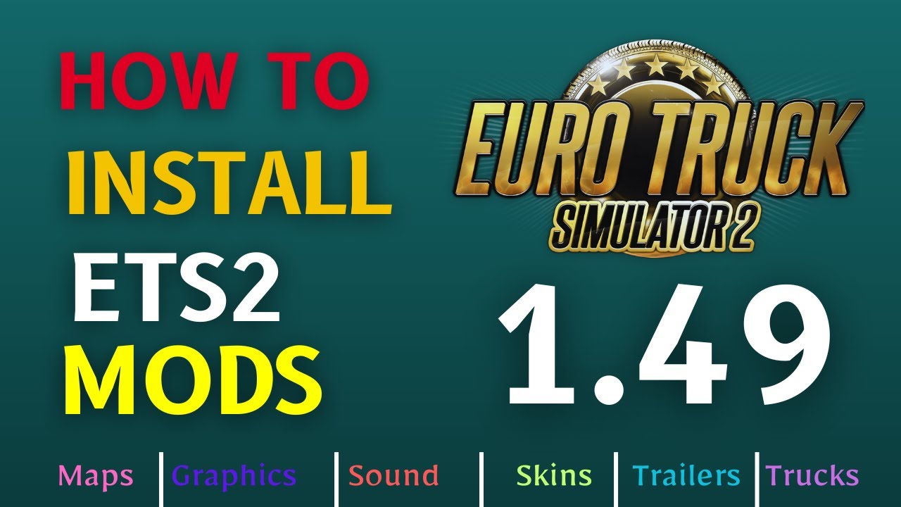 How to INSTALL ETS2 MODS &mdash; v 1.49.