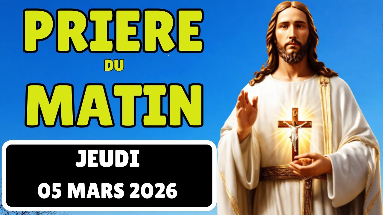 🙏 Prière du Matin - Jeudi le 05 Mars 2026 avec Évangile du Jour et Psaumes de Bénédiction