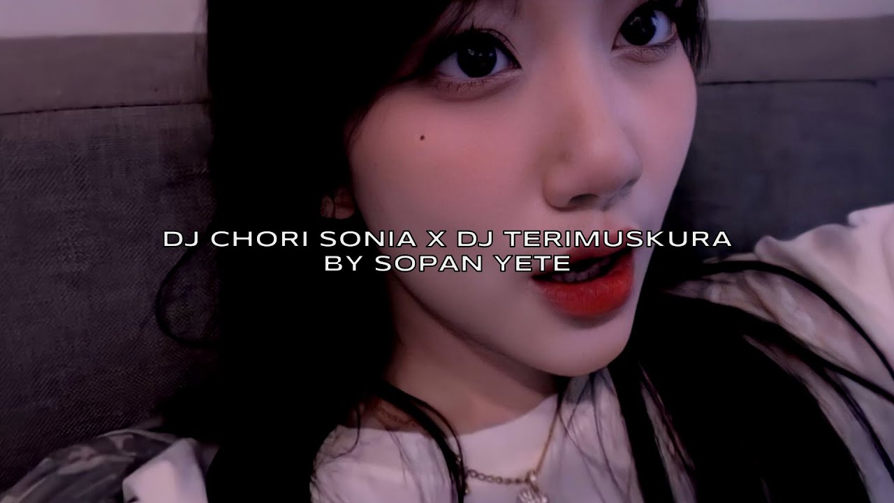 DJ CHORI SONIA X DJ TERIMUSKURA SLOW REVERB KANE BY SOPAN YETE