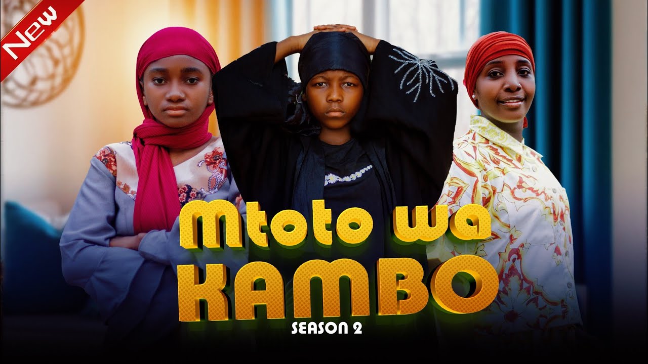 MTOTO WA KAMBO episode 1 (season 2) Africa movie Swahili full HD 