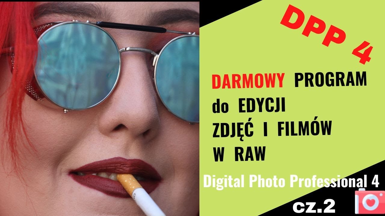 DPP 4 cz. 2   Digital Photo Professional to DARMOWY program do edycji zdjęć i filmów z pakietu Canon