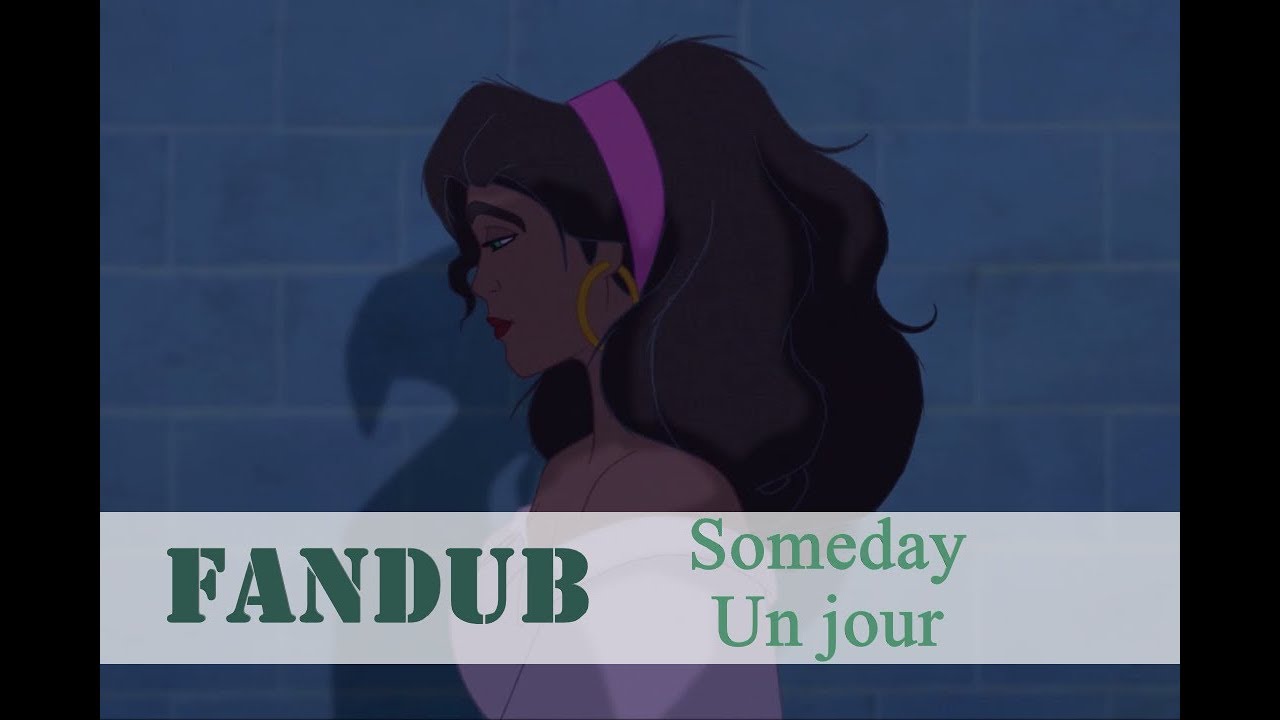 [Fandub] Le Bossu de Notre - Dame - Someday - Un Jour (Nouvelle Traduction)