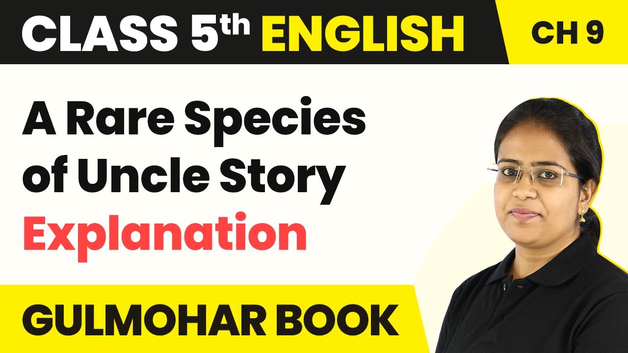 Class 5 English Chapter 9 | A Rare Species of Uncle Story - Explanation | Gulmohar Book