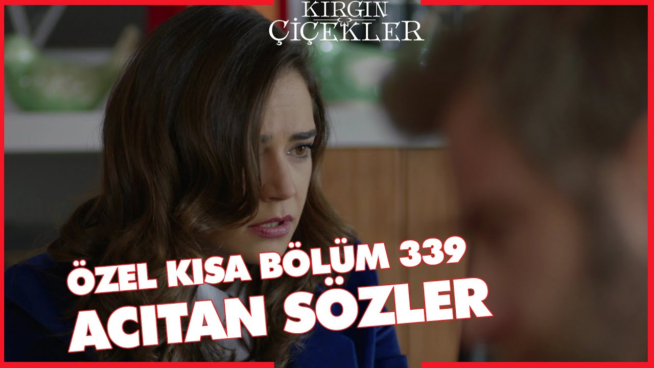 Kırgın Çiçekler Özel Kısa Bölümler | 339