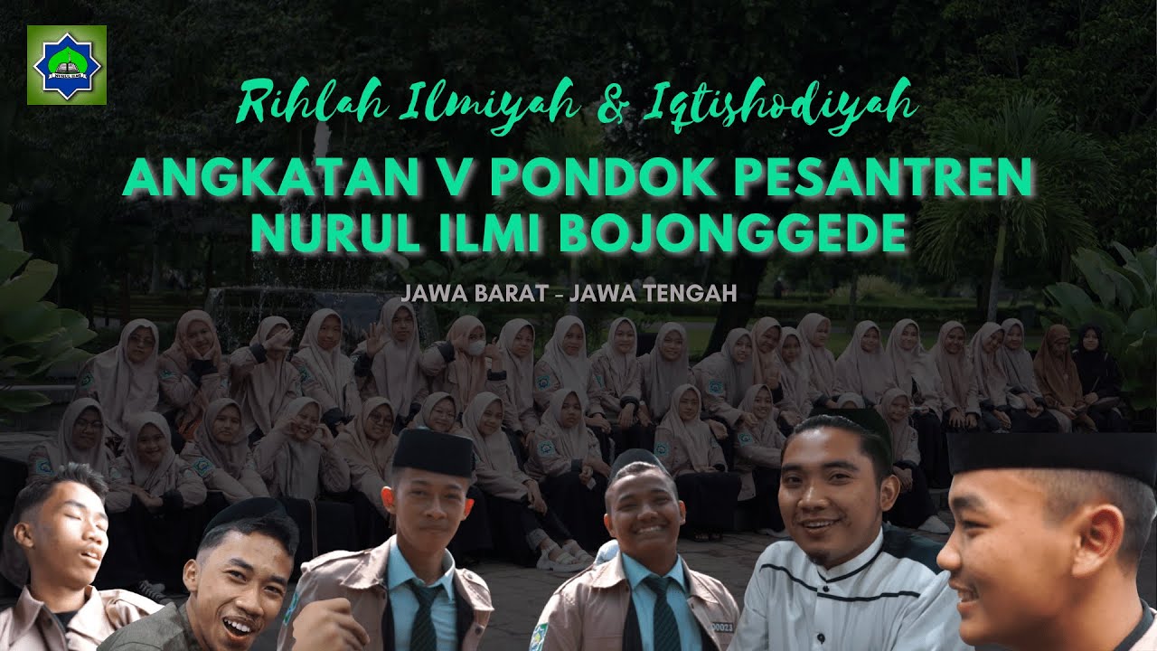 Rihlah Ilmiyah & Iqtishodiyah Angkatan V Pondok Pesantren Nurul Ilmi Bojonggede Bogor