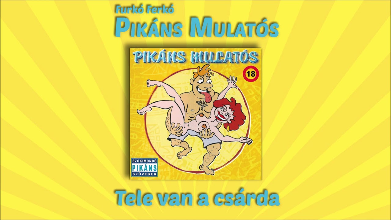 Furk&oacute; Ferk&oacute; - Tele van a cs&aacute;rda (Pik&aacute;ns mulat&oacute;s)