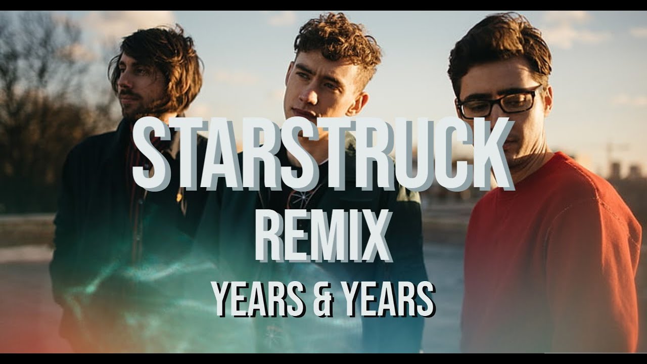 Years & Years -  Starstruck (OFFICIAL DANCE REMIX)