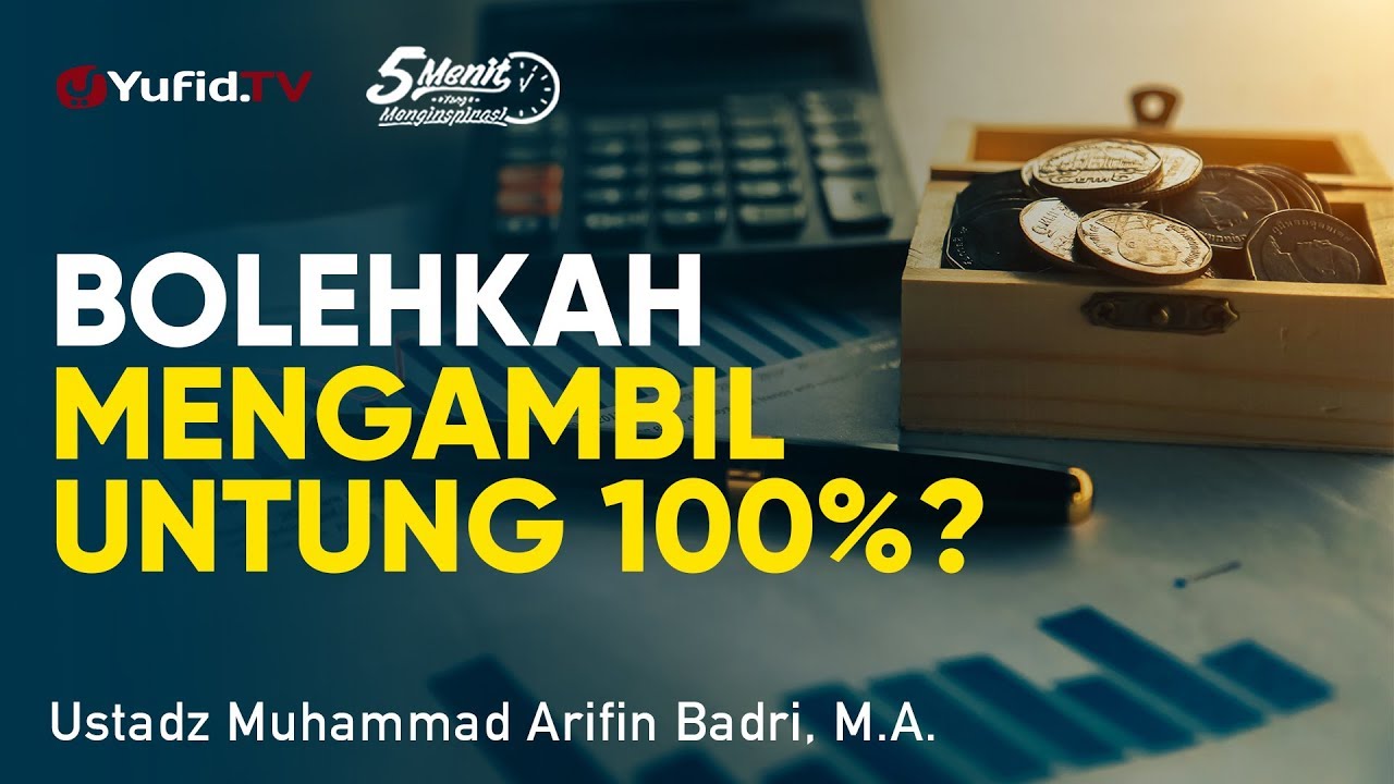 Fiqih Muamalah: Bolehkah Untung 100%? - Ust. Muhammad Arifin Badri, M.A.- 5 Menit yang Menginspirasi