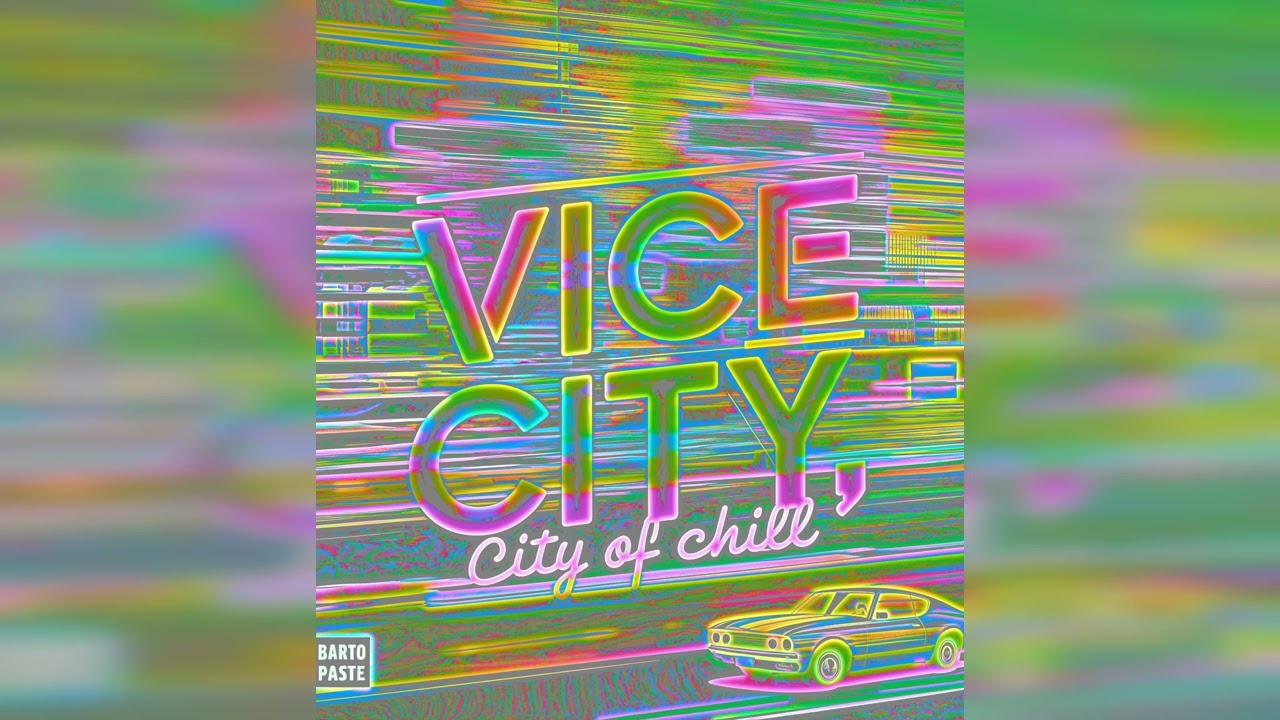 BARTO PASTE - VICE CITY - CITY OF CHILL (EP)