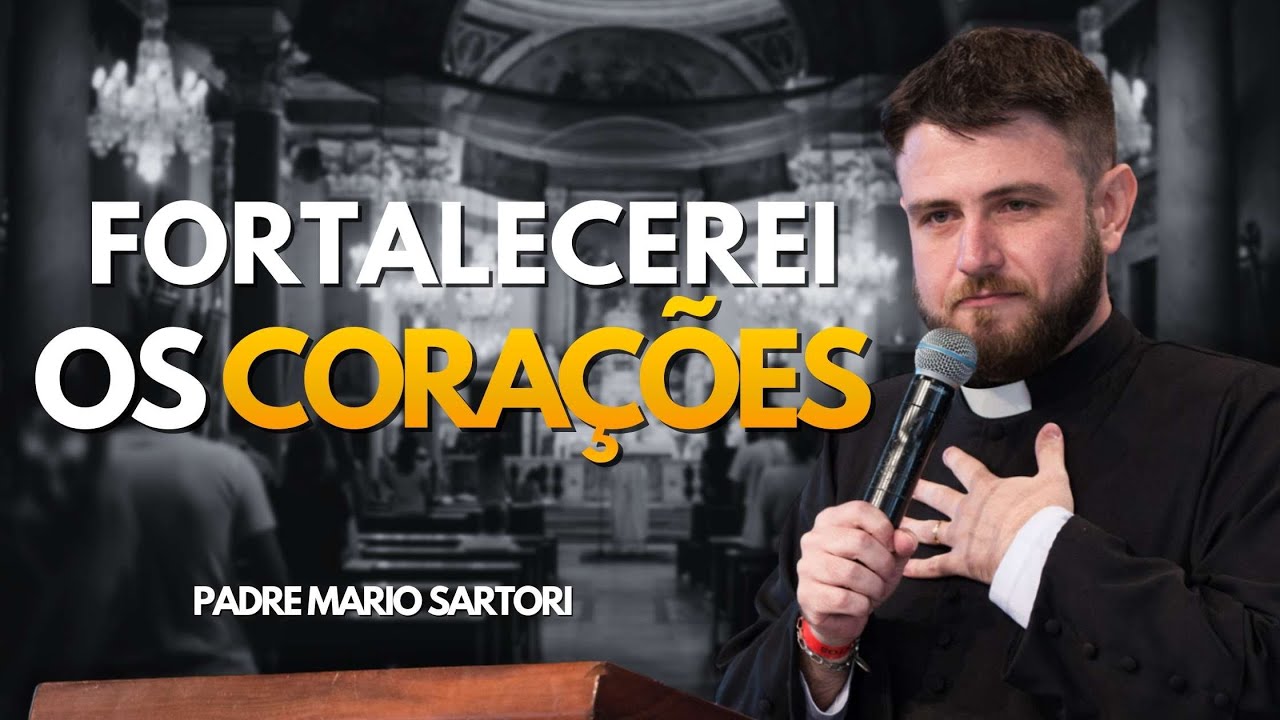 Fortalecei os corações! Padre Mario Sartori