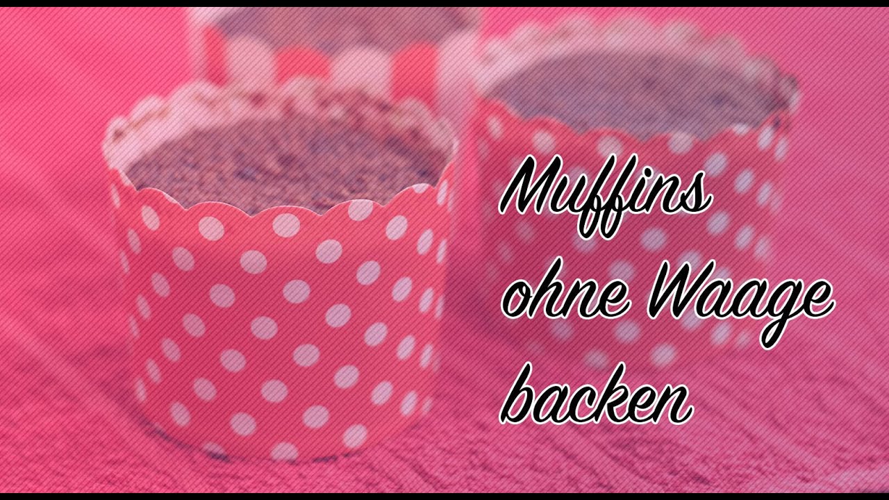 Muffins ohne Waage - REZEPT