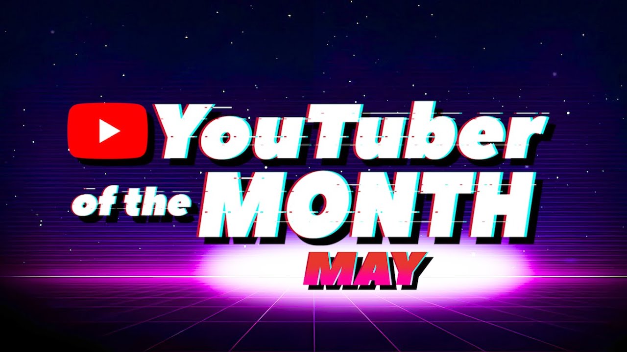 YouTuber of the Month - May 2025