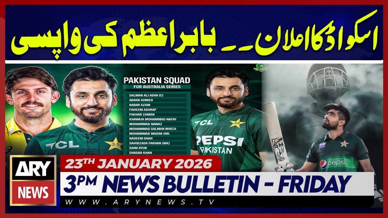 Babar Azam’s Comeback - Squad For Australia Series  | ARY News 03 PM Bulletin | 23rd Jan 2026