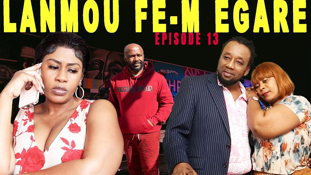 LANMOU FE M EGARE  EPISODE 13  DIRIGE PAR Godnel Latus  mini serie 2026