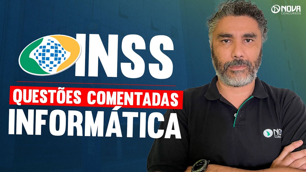 CONCURSO INSS 2024/2025: QUESTÕES COMENTADAS INFORMÁTICA