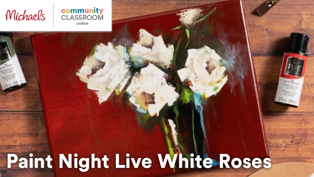 Online Class: Paint Night Live White Roses | Michaels