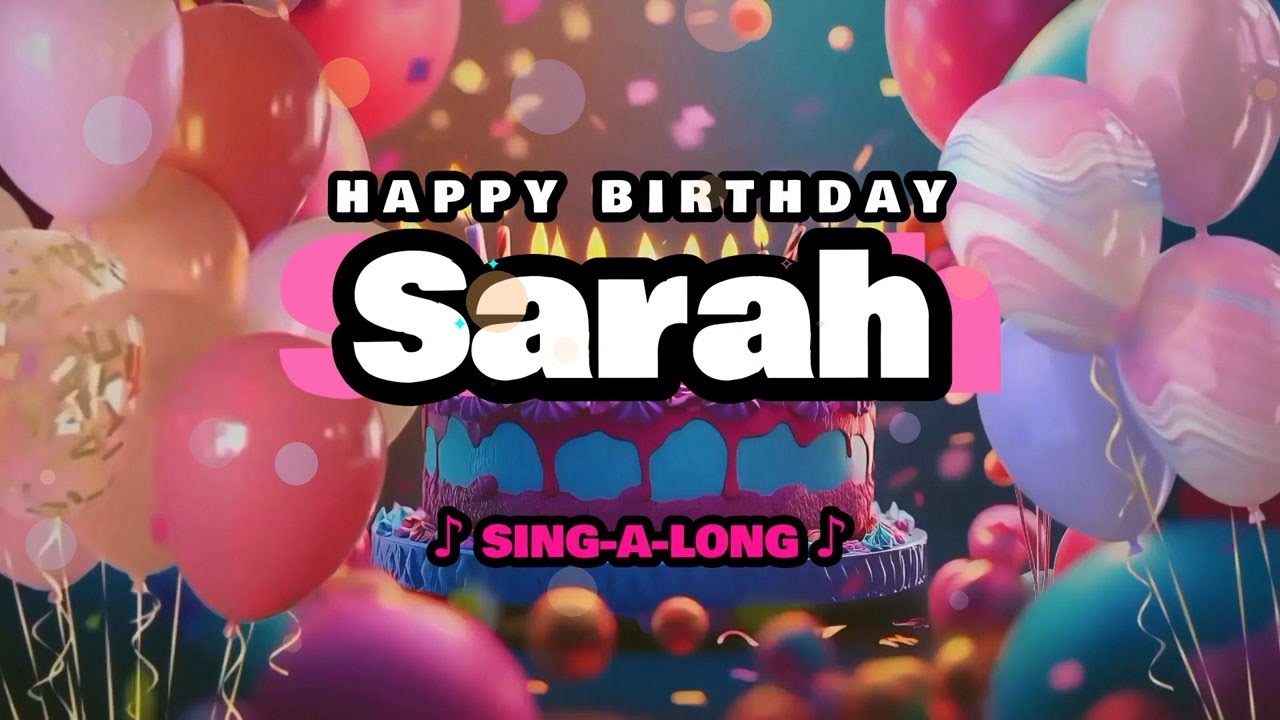 Happy Birthday, Sarah 🎉🎵 Sing-a-long 🎊 Celebrating Happy Birthdays with a Custom Song