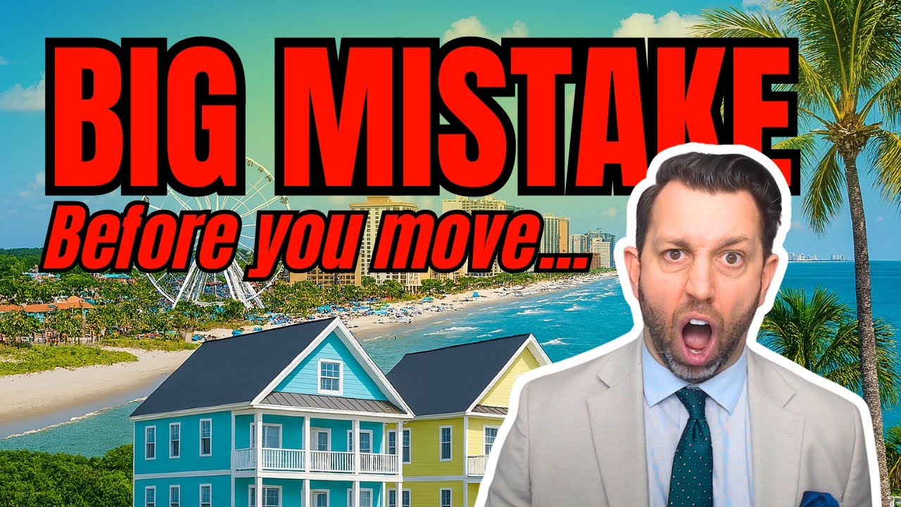 BIG Mistakes People Make Before Moving to Myrtle Beach (2025 Guide)