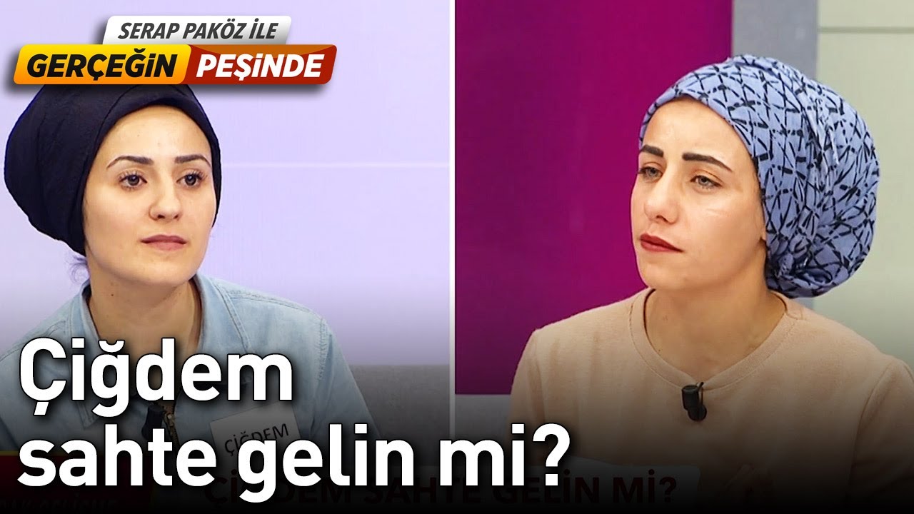 Çiğdem Sahte Gelin mi? - Gerçeğin Peşinde