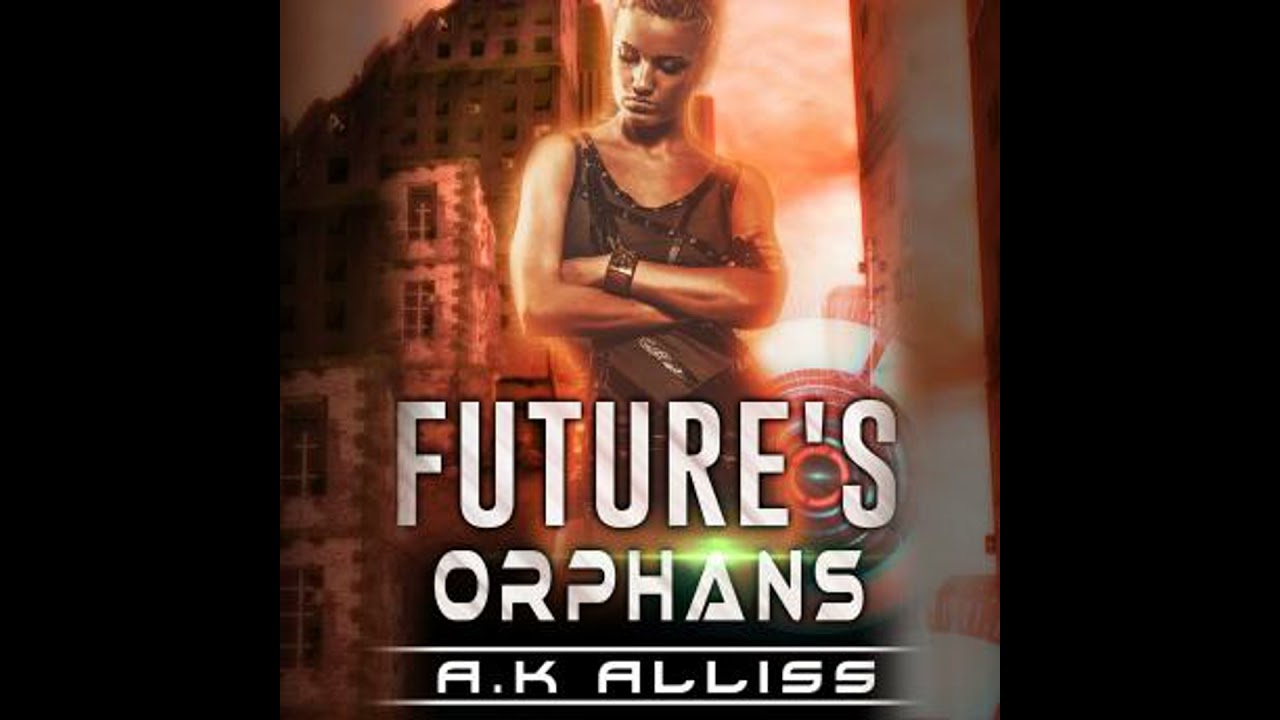 Future's Orphans: A Dystopian Cyberpunk Fantasy - AK Alliss