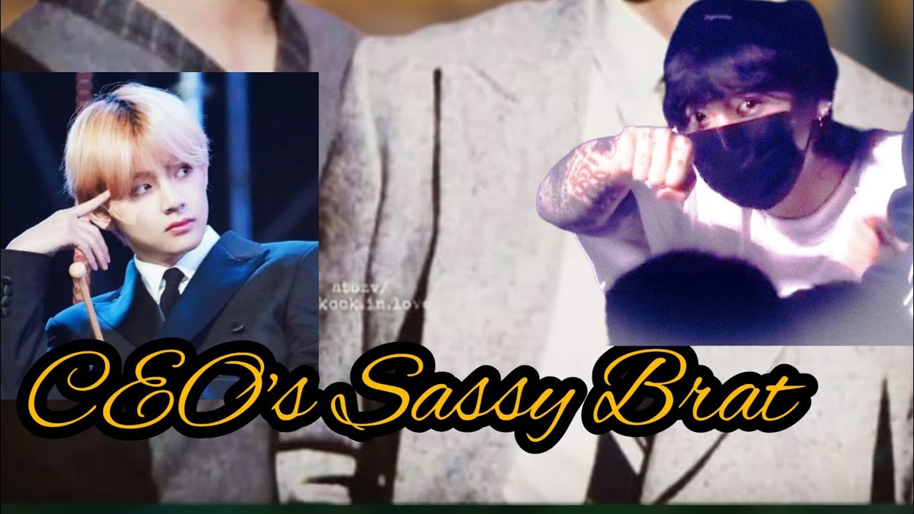 Taekookff ..CEO's sassy brat. ~Top-Tae #taekook  #vkook {one-shot}