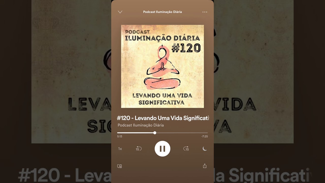 #120 - Levando uma vida significativa - Podcast Ilumina&ccedil;&atilde;o Di&aacute;ria