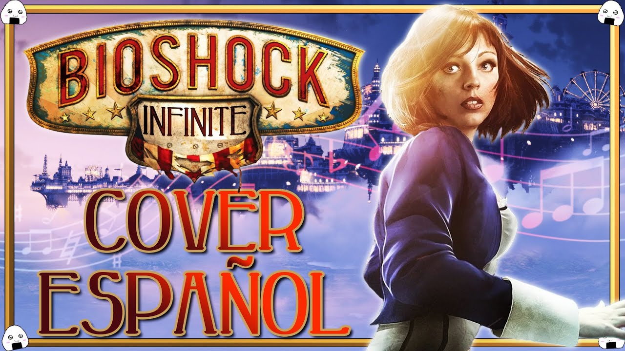 🎶🎤BioShock Infinite | “After You’ve Gone” - Cover Español🎶🎤