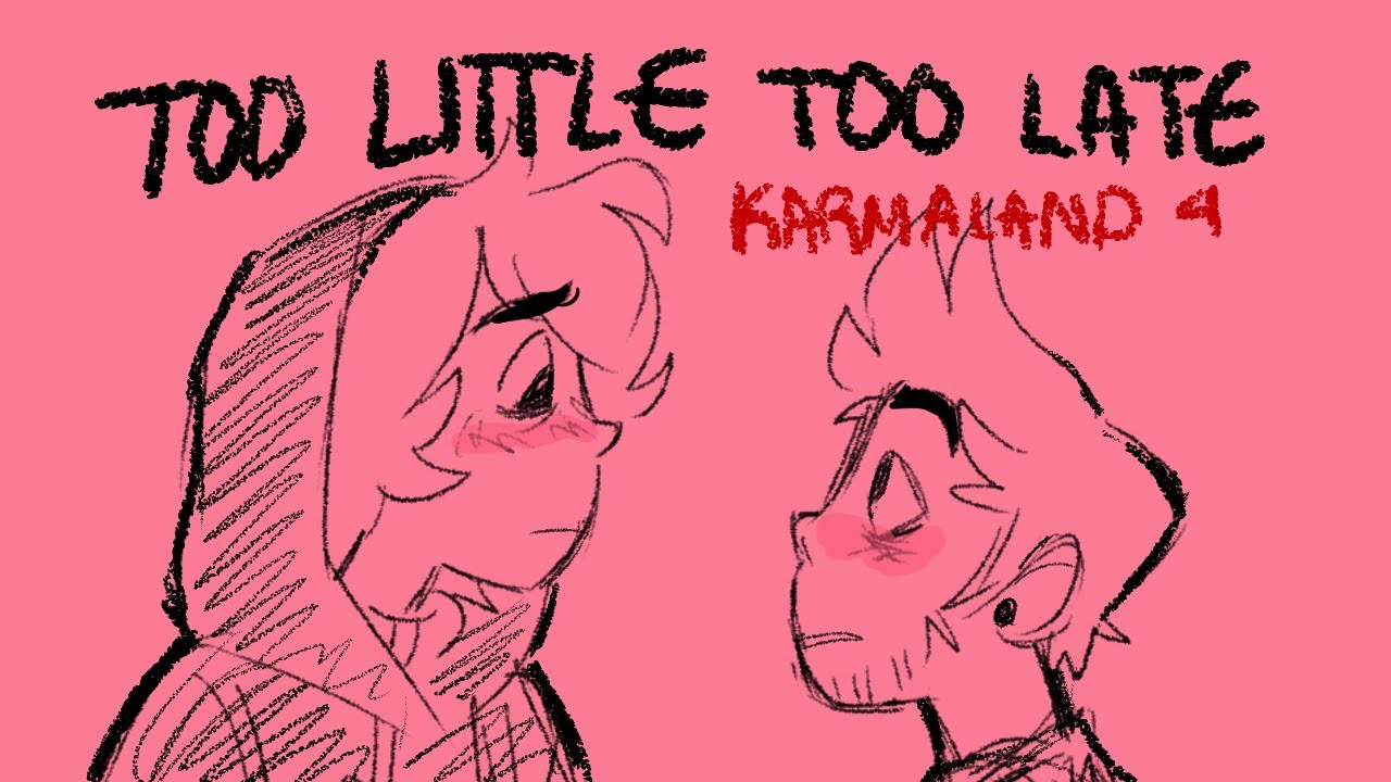 Too Little too late / Animatic Luzuplay
