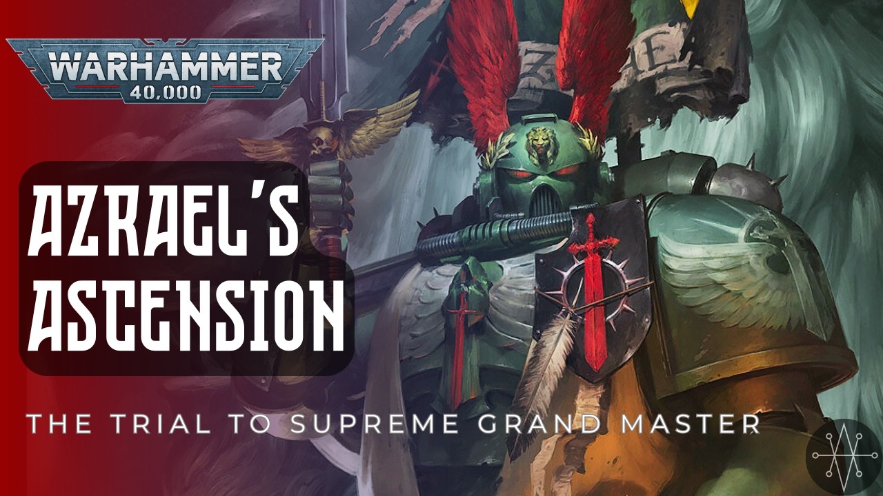 How Azrael Became Supreme Grand Master of the Dark Angels | 40k Chronicles