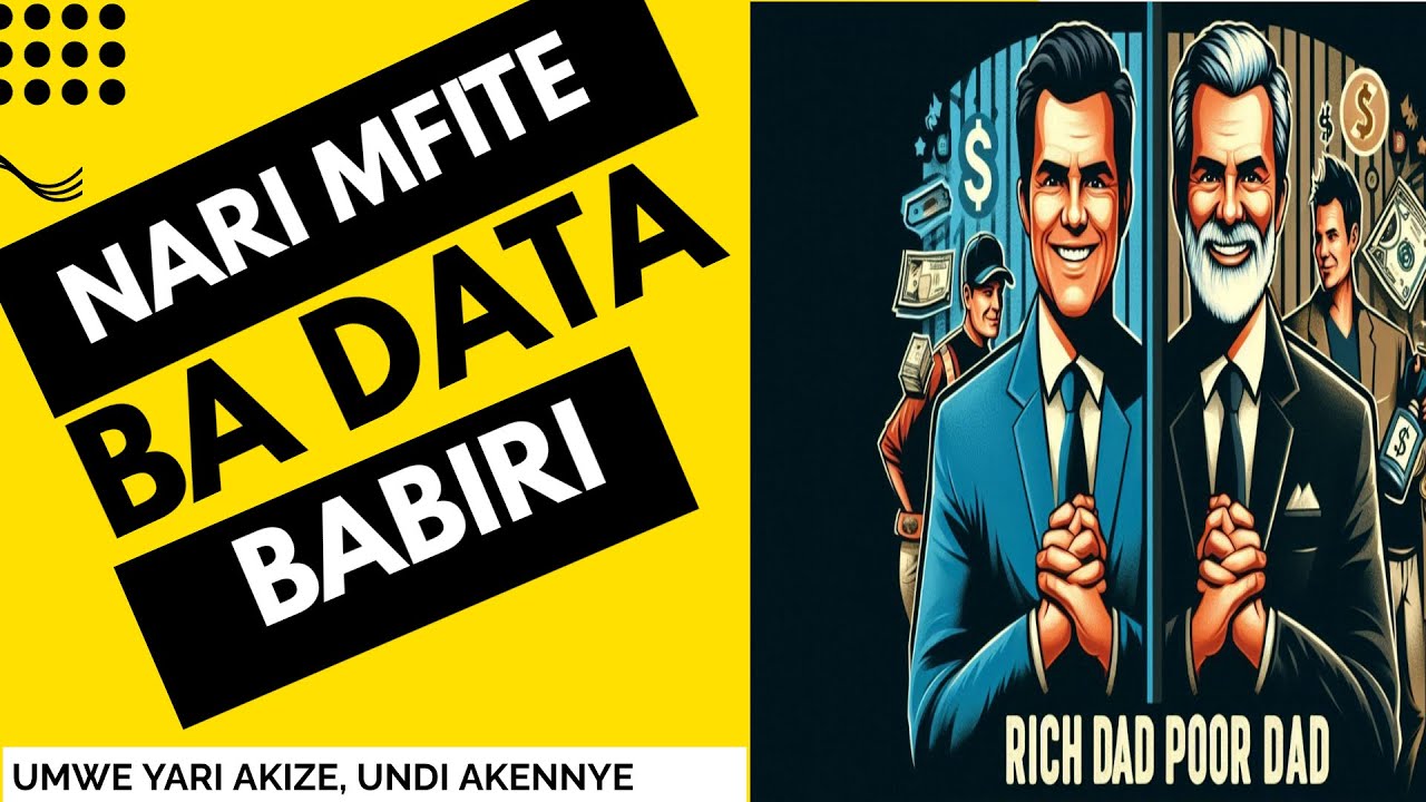 Igitabo RICH DAD POOR DAD Mu Kinyarwanda: Data Ukize na Data ukennye cyanditswe na Robert Kiyosaki.